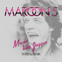 FREE DOWNLOAD Maroon 5 - Moves Like Jagger (Tatreal Remix)