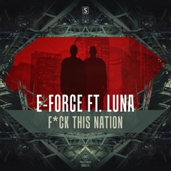 E-Force Ft. Luna - F*ck This Nation (#A2REC121)