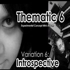 Thematic 6 - Variation 6: Introspective (feat. Gaya Sama)