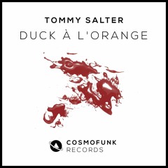 Duck Á L'Orange (Original Mix) - Tommy Salter [COSMOFUNK RECORDS] | OUT NOW