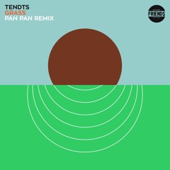 Tendts - Grass (Pan Pan Remix)
