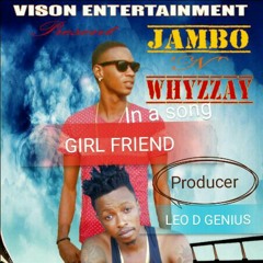 GIRL FRIEND by JAMBO N WHIZZAY