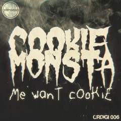 Cookie Monsta - Me Want Cookie (Original Mix)