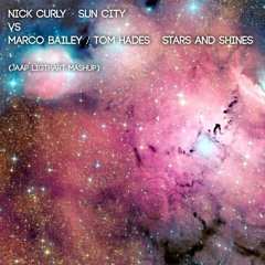 Nick Curly - Sun City Vs Marco Bailey And Tom Hades - Stars And Shines (Jaap Ligthart Mashup)