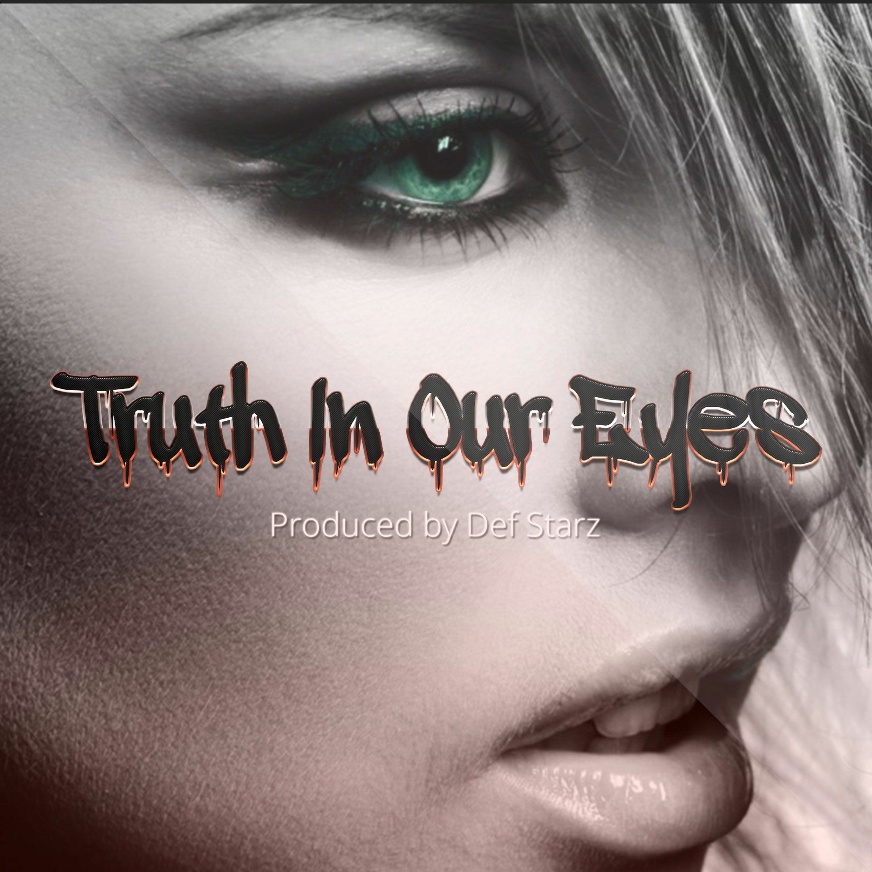 Truth In Our Eyes - ( Prod. Def Starz )