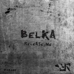 Belka - Release Me - (Original Mix) 160 Kbps