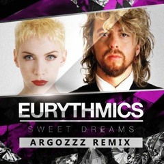 Eurythmics - Sweet Dreams (Argozzz & Katie Wood Remix)