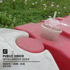 Public Order on NTS Radio w/ Lawson Benn - March 2016