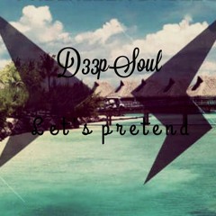 D33pSoul- Let's Pretend (Original Mix)