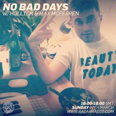 No Bad Days w/ Hollick & Max McFerren - 27.03.16