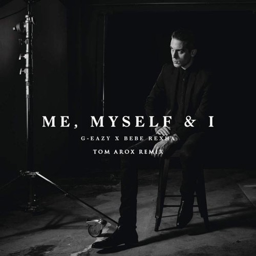 Stream G Eazy Feat Bebe Rexha Me Myself And I Tom Arox Remix By Tom Arox Listen Online For Free On Soundcloud Stream G Eazy Feat Bebe Rexha Me Myself And I Tom Arox Remix By Tom Arox Listen Online For Free On Soundcloud