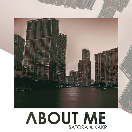 Satora & KAKR - About Me (Original Mix)