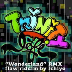 Trinity Lo Fi "Wonderland"RMX (flaw riddim by Ichiyo)