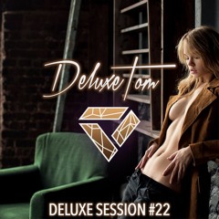 Deluxetom - Deluxe Session #22