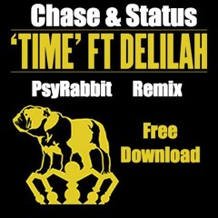 Chase & Status - Time Ft Delilah (Psyrabbit Rmx)**FREE DOWNLOAD**