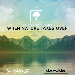 Jar-No & Souljamzz - When Nature Takes Over (Original Mix)