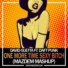 David Guetta Ft. Daft Punk - One More Time Sexy Bitch (Mazdem Mashup)