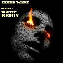 Master P "Bout It" REMIX by James Wade