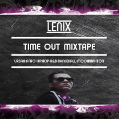 DJ LENIX - TIME OUT MIXTAPE