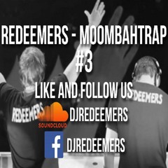 DJ Redeemers - Moombahtrap #3