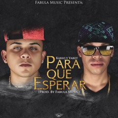 Kario y Yaret - Para Que Esperar (Fabula Music)