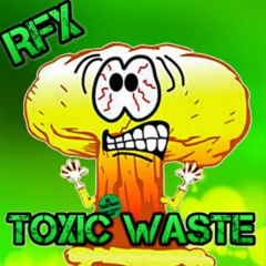 RFX - TOXIC WASTE
