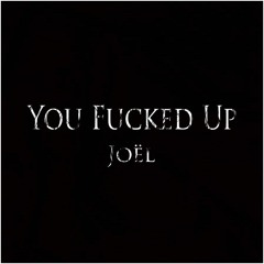 You Fucked Up