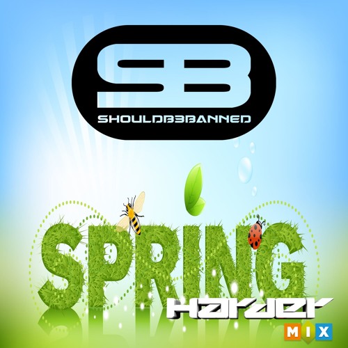 ShouldB3Banned - Spring Harder Mix 2016