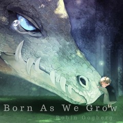 Robin Gogberg - Born As We Grow (Free Download)