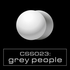 Cultivated Sound Sessions - CSS023: Grey People