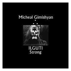 ILGUTI & Micheal Gimishyan - Strong