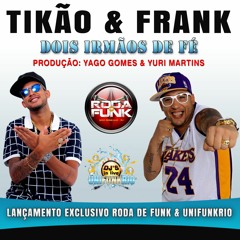 MC Frank & MC Tikão :: Dois Irmão de Fé - Produção: DJ Yago Gomes & DJ Yuri Martins