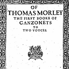 Thomas Morley - Sweet Nymph come to thy lover