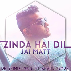 Zinda Hai Dil - Jai Matt | Dr. Srimix | Nate (ft. Anand Vemuri)