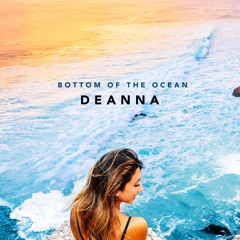 DEANNA - Bottom of the Ocean (Prod. by Foolish Ways)