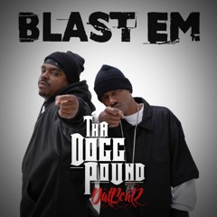 Blast 'Em (ft. Tha Dogg Pound)