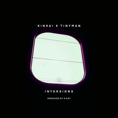 Intorsions w/ Tinyman(Prod. by R-Kay)