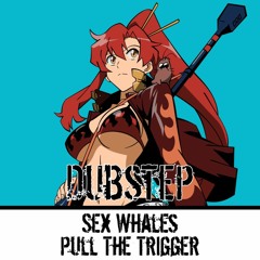 Sex Whales - Pull The Trigger