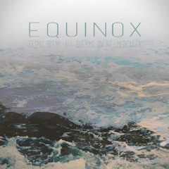 Equinox - All Systems Online x Cosmic Dream x Meditation