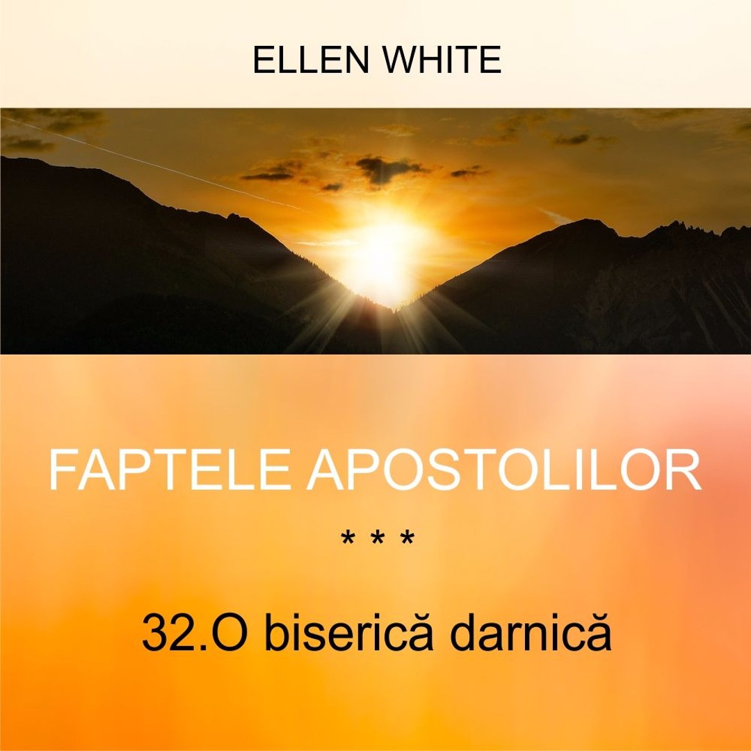 Stream 32. O biserică darnică - FAPTELE APOSTOLILOR | Ellen G.White by ...
