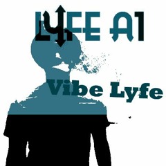 LyfeA1 - Vibe Lyfe (freestyle) Prod. Ynot