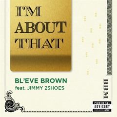 I'm About That feat. Jimmy 2Shoes (Prod by Platinum Beat Service)