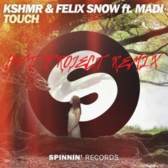 TOUCH (KSHMR And Felix Snow Feat Madi) HVT PROJECT Remix