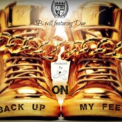 B-Will Ft Dae - "Back Up On My Feet"