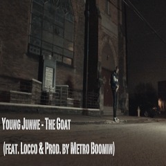 Young Junne - The Goat ft Locco "The Goat" prod. by Metro Boomin