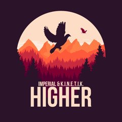 Imperial & K.I.N.E.T.I.K. - Higher