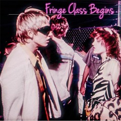Fringe Class Begins EP
