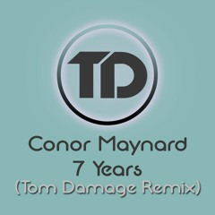 Conor Maynard - 7 Years (Lukas Graham Cover) (Tom Damage Remix)