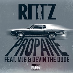 RITTZ - Propane ft. MJG & Devin The Dude