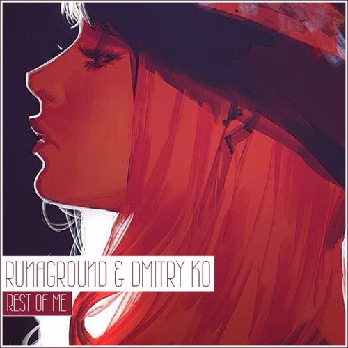 RUNAGROUND & Dmitry KO - Rest Of Me